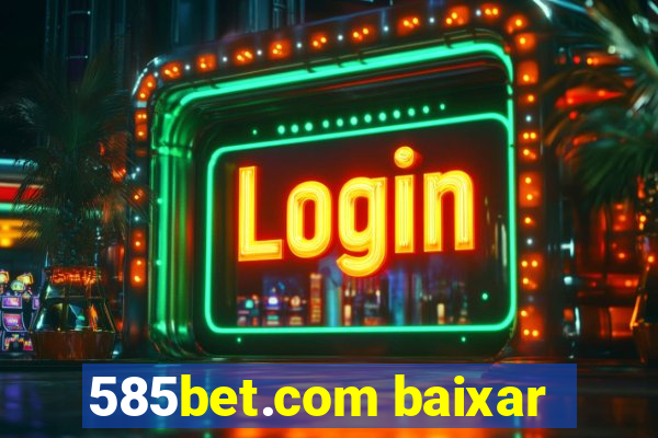 585bet.com baixar